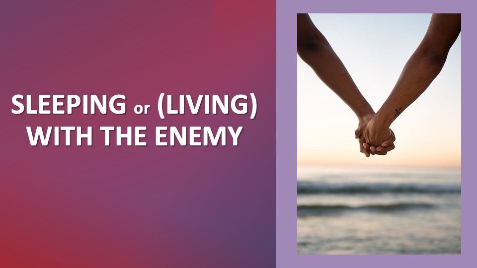 Sleeping or Living with the Enemy